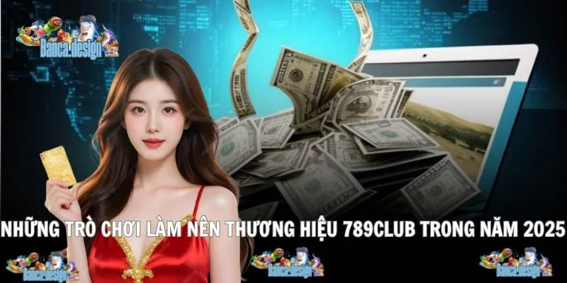 Hệ thống game đổi thưởng tại 789Club